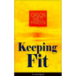 Keeping Fit (Unabridged): How to Maintain Perfect Balance of Mind and Body, Unimpaired Physical Vigor and Absolute Inner Harmony - Paperback