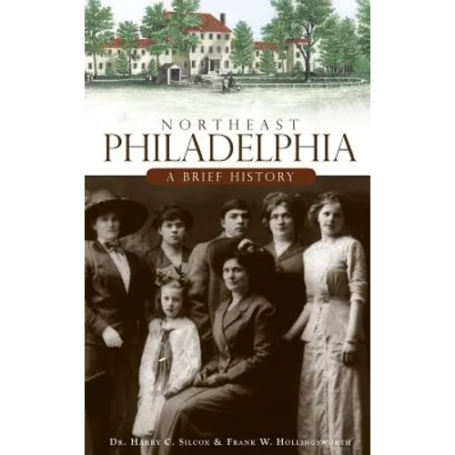 Northeast Philadelphia: A Brief History - Hardcover