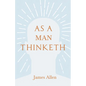 As a Man Thinketh: With an Essay from Within You Is the Power by Henry Thomas Hamblin - Paperback