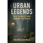 Urban Legends: True Stories from Around the World - Paperback