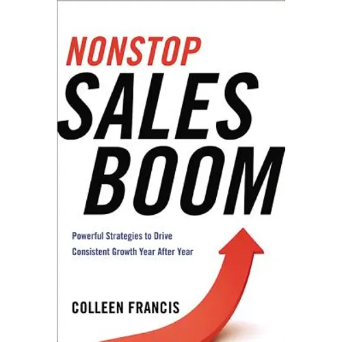 Nonstop Sales Boom: Powerful Strategies to Drive Consistent Growth Year After Year - Paperback