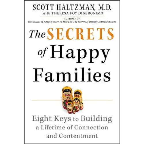 The Secrets of Happy Families: Eight Keys to Building a Lifetime of Connection and Contentment - Paperback