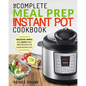 Meal Prep Instant Pot Cookbook: The Complete Meal Prep Instant Pot Cookbook Delicious, Simple, and Quick Meal Prep Recipes for Your Instant Pot - Paperback