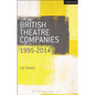 British Theatre Companies: 1995-2014: Mind the Gap, Kneehigh Theatre, Suspect Culture, Stan's Cafe, Blast Theory, Punchdrunk - Paperback
