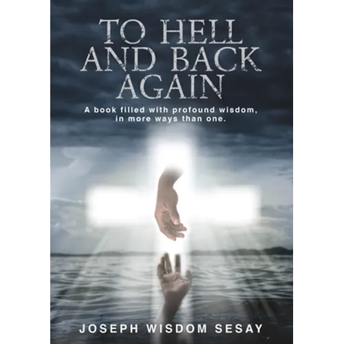 To Hell and Back Again: A True Account of Demonic Possession and Deliverance - Hardcover
