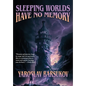 Sleeping Worlds Have No Memory - Hardcover