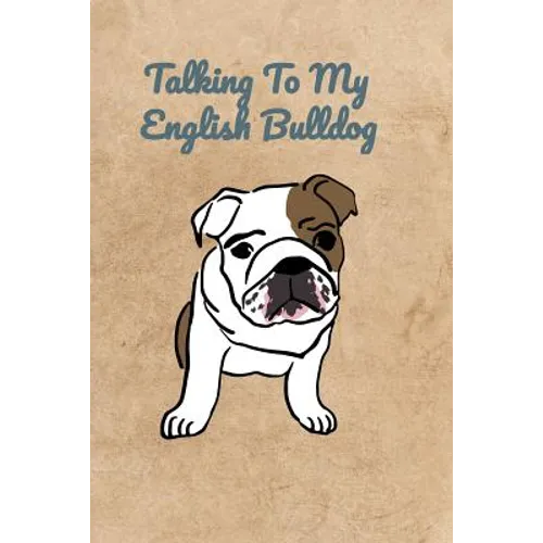 Talking To My English Bulldog - Paperback