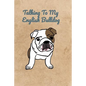 Talking To My English Bulldog - Paperback