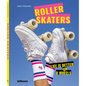 Rollerskaters: Life Is Better on 8 Wheels - Hardcover