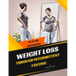 Weight Loss Through Intermittent Fasting: 16:8 For Beginners - Paperback