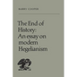The End of History: An Essay on Modern Hegelianism - Paperback