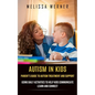 Autism in Kids: Parent's Guide to Autism Treatment and Support (Using Daily Activities to Help Kids Communicate Learn and Connect) - Paperback