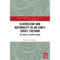 Clientelism and Nationality in an Early Soviet Fiefdom: The Trials of Nestor Lakoba - Paperback