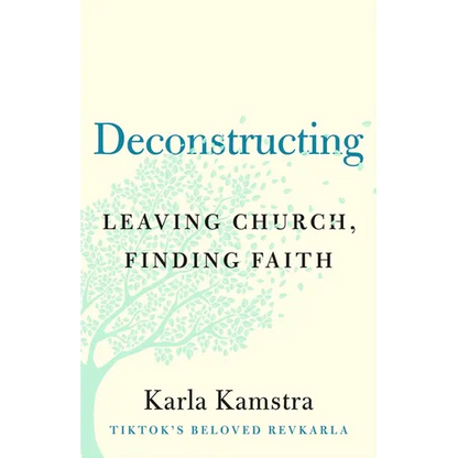 Deconstructing: Leaving Church, Finding Faith - Hardcover