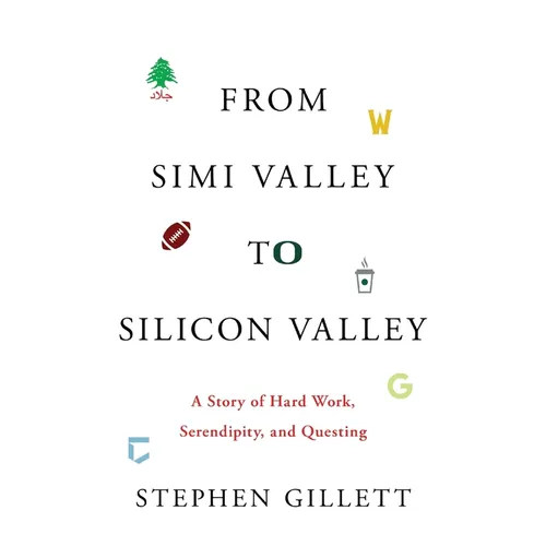 From Simi Valley to Silicon Valley: A Story of Hard Work, Serendipity, and Questing - Paperback
