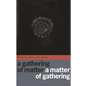 A Gathering of Matter / A Matter of Gathering: Poems - Paperback