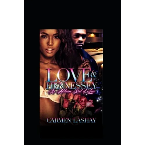 Love and Hennessy: An Addictive Kind Of Love - Paperback