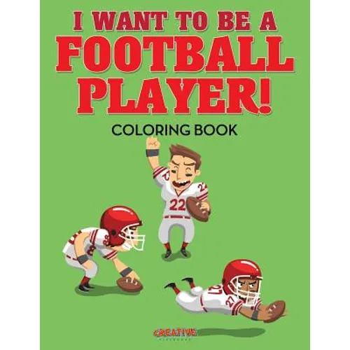 I Want to be a Football Player! Coloring Book - Paperback