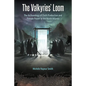 The Valkyries' Loom: The Archaeology of Cloth Production and Female Power in the North Atlantic - Hardcover