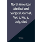 North American Medical and Surgical Journal, Vol. 2, No. 3, July, 1826 - Paperback