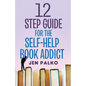 12 Step Guide For The Self-Help Book Addict - Paperback