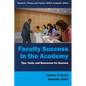 Faculty Success in the Academy: Tips, Tools, and Resources for Success - Paperback