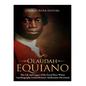 Olaudah Equiano: The Life and Legacy of the Freed Slave Whose Autobiography Fueled Britain's Abolitionist Movement - Paperback