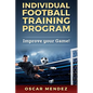 Individual Football Training Program: Improve your Game! - Paperback