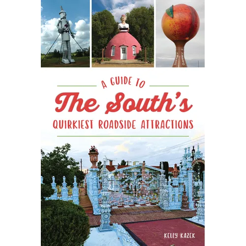 A Guide to the South's Quirkiest Roadside Attractions - Paperback