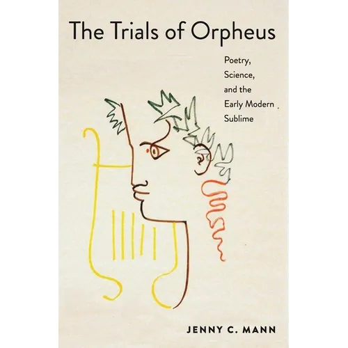 The Trials of Orpheus: Poetry, Science, and the Early Modern Sublime - Paperback