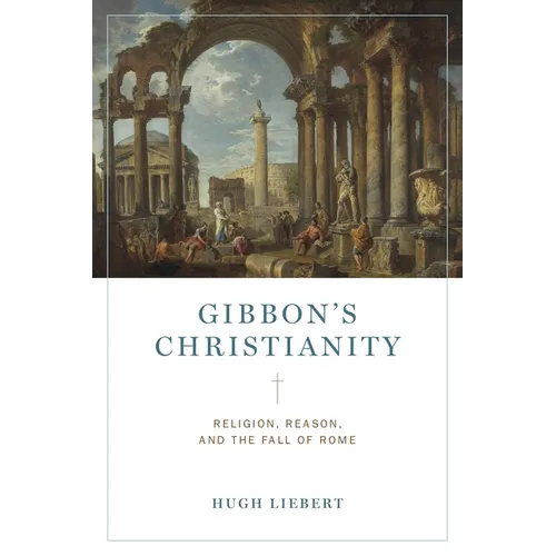 Gibbon's Christianity: Religion, Reason, and the Fall of Rome - Paperback
