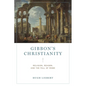 Gibbon's Christianity: Religion, Reason, and the Fall of Rome - Paperback