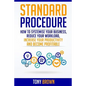 Standard Procedure: How to Systemise Your Business, Reduce Your Workload, Increase Your Productivity and Become Profitable. - Paperback