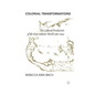 Colonial Transformations: The Cultural Production of the New Atlantic World,1580-1640 - Paperback