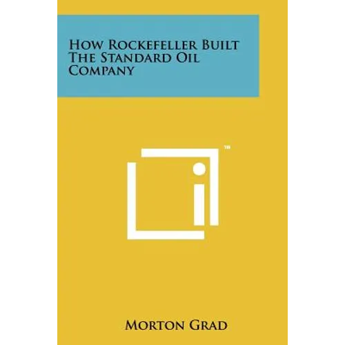 How Rockefeller Built The Standard Oil Company - Paperback