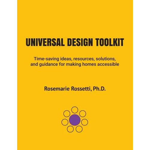 Universal Design Toolkit: Time-saving ideas, resources, solutions, and guidance for making homes accessible - Paperback