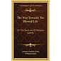 The Way Towards the Blessed Life: Or the Doctrine of Religion (1849) - Hardcover