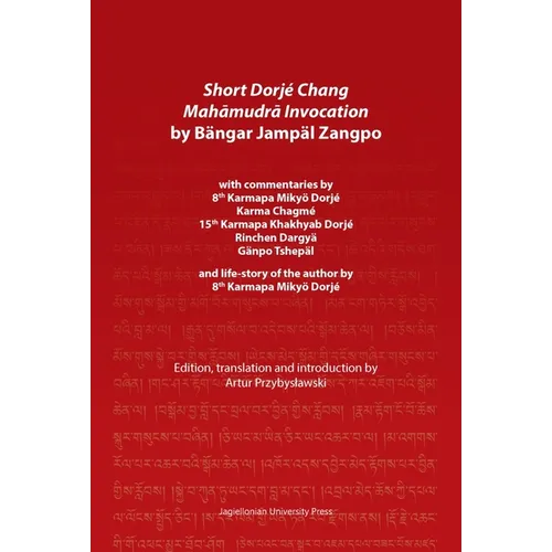 Short Dorjé Chang Mahāmudrā Invocation by Bängar Jampäl Zangpo: With Commentaries by 8th Karmapa Mikyö Dorjé, Karma Chagmé, 15th Karmapa Kha - Paperback