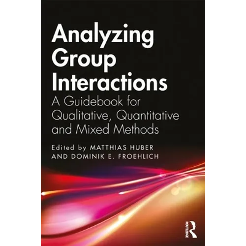 Analyzing Group Interactions: A Guidebook for Qualitative, Quantitative and Mixed Methods - Paperback