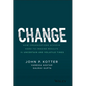 Change: How Organizations Achieve Hard-To-Imagine Results in Uncertain and Volatile Times - Hardcover