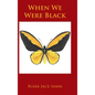 When We Were Black - Hardcover