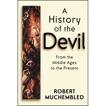 A History of the Devil: From the Middle Ages to the Present - Paperback