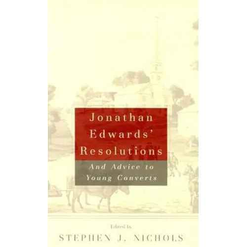 Jonathan Edwards' Resolutions: And Advice to Young Converts - Paperback