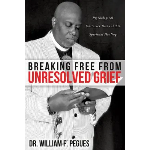 Breaking Free from Unresolved Grief - Paperback