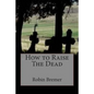 How to Raise The Dead - Paperback