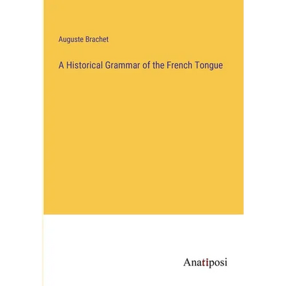 A Historical Grammar of the French Tongue - Paperback