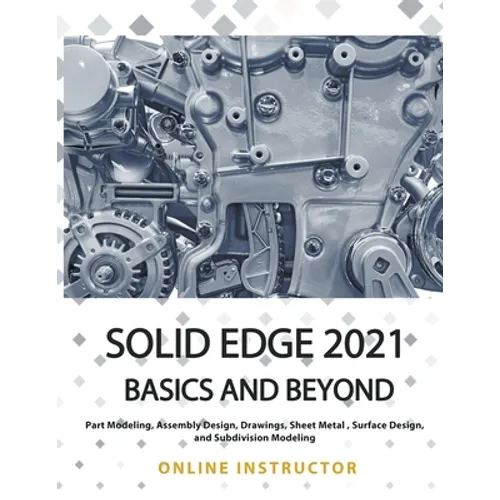 Solid Edge 2021 Basics and Beyond - Paperback