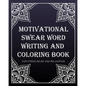 motivational swear word writing and coloring book: For Stress Relief And Relaxation: Creative Mandala pages/60 pages/8/10, Soft Cover, Matte Finish/Mo - Paperback