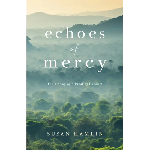 Echoes of Mercy: Testimony of a Prodigal's Mom - Paperback