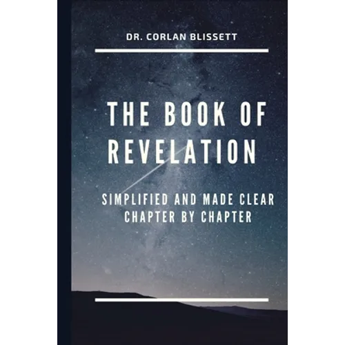 The Book of Revelation: Simplified and Made Clear Chapter by Chapter - Paperback